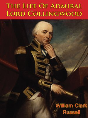 cover image of The Life of Admiral Lord Collingwood [Illustrated Edition]
